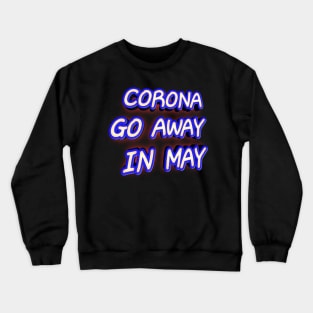 Corona Go Away In May Crewneck Sweatshirt